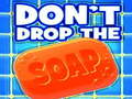 Game Don't Drop The Soap