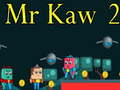 Jeu Mr Kaw 2