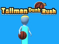 Game Tallman Dunk Rush