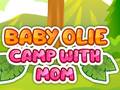 Jeu Baby Olie Camp with Mom