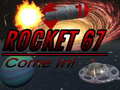 Game Rocket 67 Come in!
