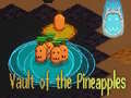 Jeu Vault of the Pineapples