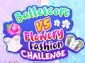 Game Balletcore vs Flowery Fashion Challenge