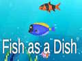 Jeu Fish as a Dish