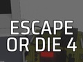 Jeu Escape or Die 4
