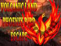 Jeu Volcanic Land Phoenix Bird Escape