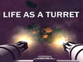 Game Life As A Turret