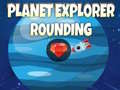 Jeu Planet Explorer Rounding