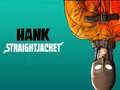 Game Hank Straightjacket