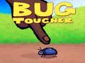 Game Bug Toucher