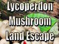 Jeu Lycoperdon Mushroom Land Escape