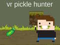 Jeu VR Pickle Hunter