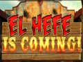 Game El Hefe is Coming