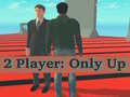 Game 2 Player: Only Up