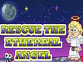 Jeu Rescue The Ethereal Angel