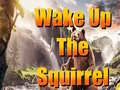 Jeu Wake Up The Squirrel