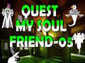 Jeu Quest My Soul Friend 05
