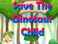 Jeu Save The Dinosaur Child