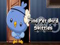 Jeu Find Pet Bird Skittles