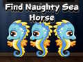 Jeu Find Naughty Sea Horse