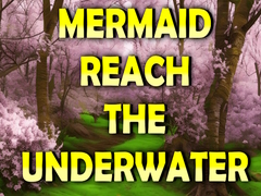 Game Mermaid Reach The Underwater