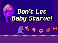 Jeu Don't Let Baby Starve! 