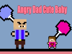 Jeu Angry Dad Cute Baby