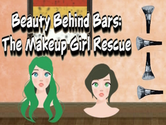 Jeu Beauty Behind Bars The Makeup Girl Rescue