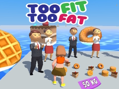 Jeu Too Fit Too Fat