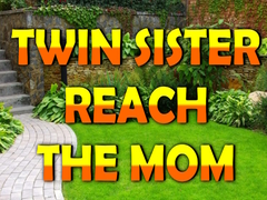 Jeu Twin Sister Reach The Mom