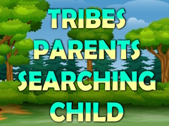 Jeu Tribes Parents Searching Child