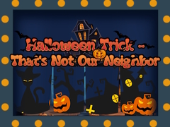 Jeu Halloween Trick - That's Not Our Neighbor