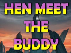 Jeu Hen Meet the Buddy