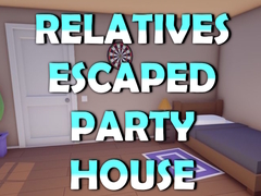 Jeu Relatives Escaped Party House