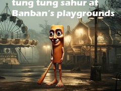 Jeu Tung Tung Sahur at Banban Playgrounds