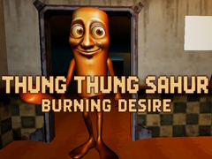 Jeu Thung Thung Sahur Burning Desire