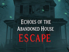 Jeu Echoes of the Abandoned House Escape