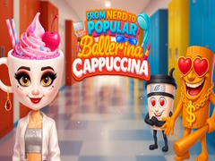 Jeu From Nerd to Popular Ballerina Cappuccina