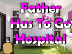 Jeu Father Has To Go Hospital