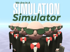 Jeu We Are In A Simulation Simulator
