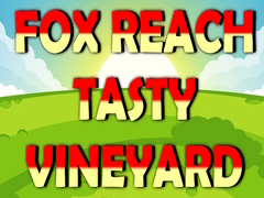 Jeu Fox Reach Tasty Vineyard