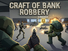 Jeu Craft of Bank Robbery
