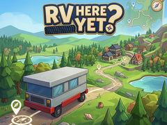 Jeu RV Here Yet?