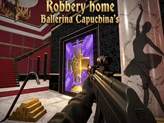 Jeu Robbery home Ballerina Capuchina's