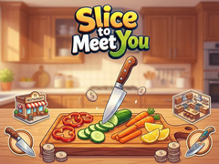 Jeu Slice To Meet You