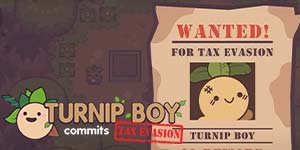 Turnip Boy commet une évasion fiscale 